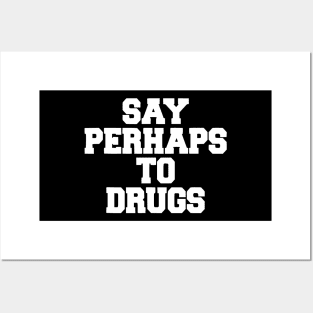 Say perhaps to drugs camiseta Posters and Art